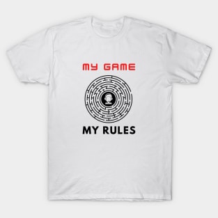 My game my rules motivational design T-Shirt